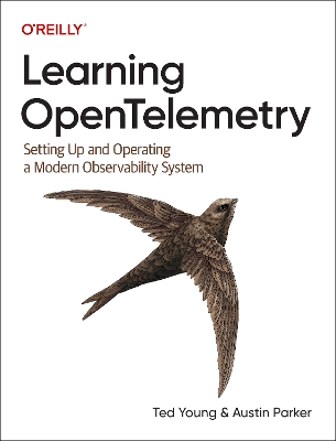 Learning OpenTelemetry: Setting Up and Operating a Modern Observability System book