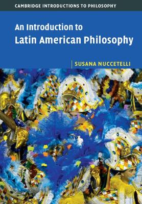 An Introduction to Latin American Philosophy book