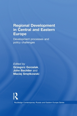 Regional Development in Central and Eastern Europe: Development processes and policy challenges by Grzegorz Gorzelak
