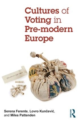 Cultures of Voting in Pre-modern Europe by Serena Ferente