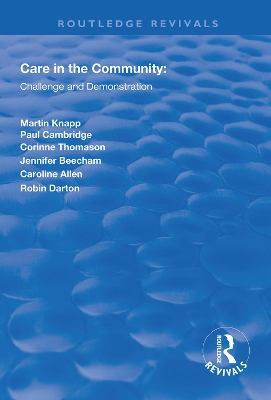 Care in the Community: Challenge and Demonstration by Martin Knapp