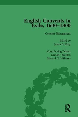 The English Convents in Exile, 1600-1800, Part II, vol 5 by James E. Kelly