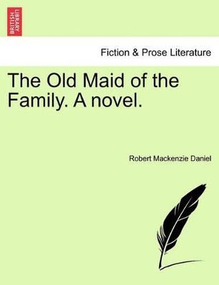 The Old Maid of the Family. a Novel. book