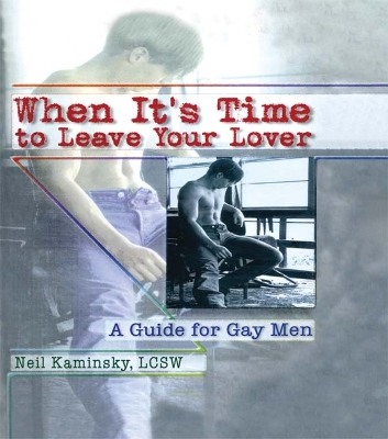 When It's Time to Leave Your Lover: A Guide for Gay Men by Neil Kaminsky