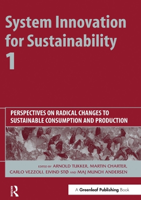 System Innovation for Sustainability 1: Perspectives on Radical Changes to Sustainable Consumption and Production by Arnold Tukker