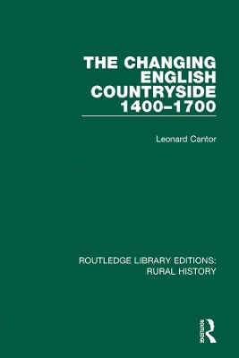 The The Changing English Countryside, 1400-1700 by Leonard Cantor