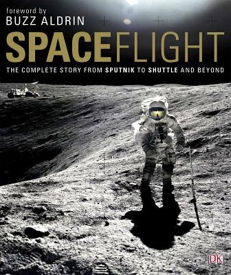 Spaceflight: The Complete Story from Sputnik to Shuttle - and beyond book