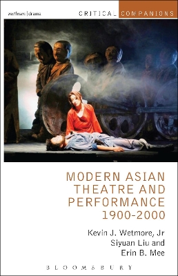 Modern Asian Theatre and Performance 1900-2000 by Kevin J. Wetmore, Jr.