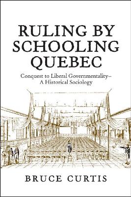 Ruling by Schooling Quebec by Bruce Curtis