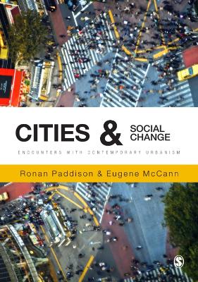 Cities and Social Change: Encounters with Contemporary Urbanism by Ronan Paddison