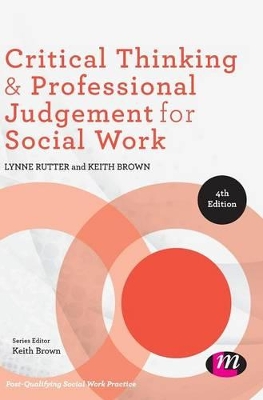 Critical Thinking and Professional Judgement for Social Work by Lynne Rutter