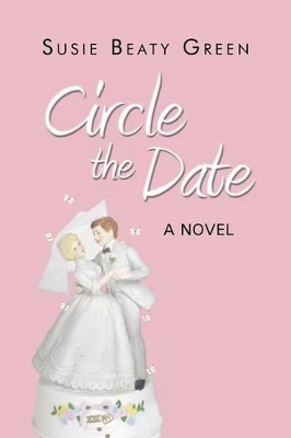 Circle the Date: A Novel book