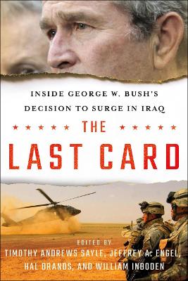 The Last Card: Inside George W. Bush's Decision to Surge in Iraq book