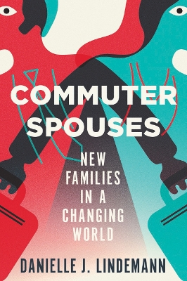 Commuter Spouses: New Families in a Changing World book