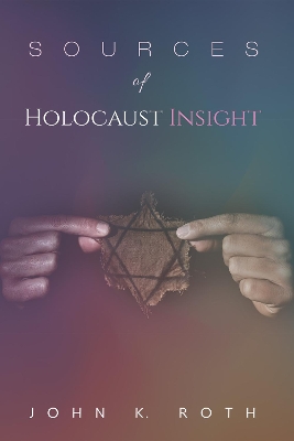Sources of Holocaust Insight: Learning and Teaching about the Genocide book