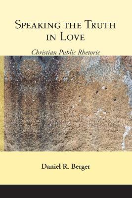 Speaking the Truth in Love by Daniel R Berger