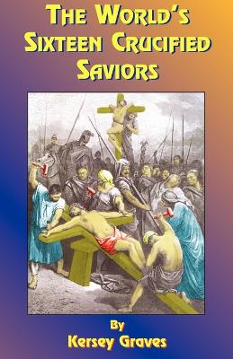 World's Sixteen Crucified Saviors book