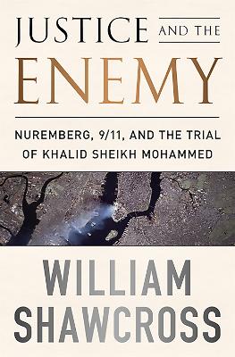Justice and the Enemy by William Shawcross