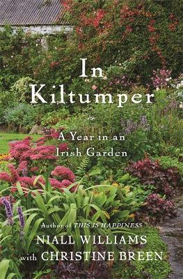 In Kiltumper: A Year in an Irish Garden by Niall Williams