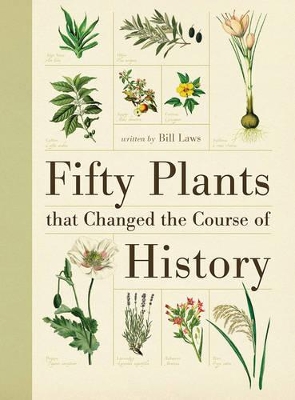 Fifty Plants That Changed the Course of History by Bill Laws