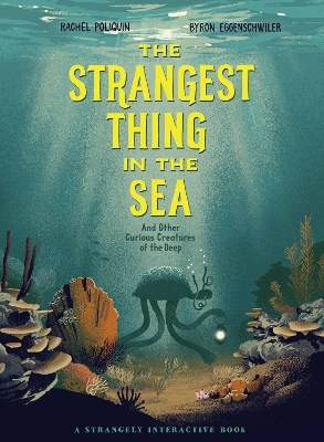 The Strangest Thing in The Sea: And Other Curious Creatures of the Deep book