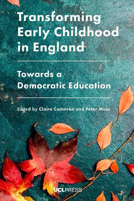 Transforming Early Childhood in England: Towards a Democratic Education book