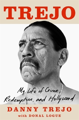 Trejo: My Life of Crime, Redemption and Hollywood book