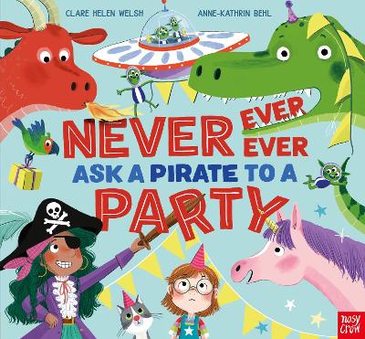 Never, Ever, Ever Ask a Pirate to a Party by Clare Helen Welsh