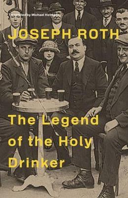 Legend Of The Holy Drinker by Joseph Roth