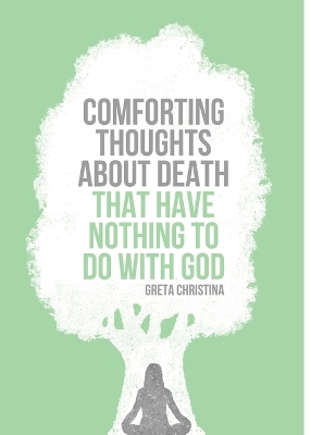 Comforting Thoughts About Death That Have Nothing to Do with God book
