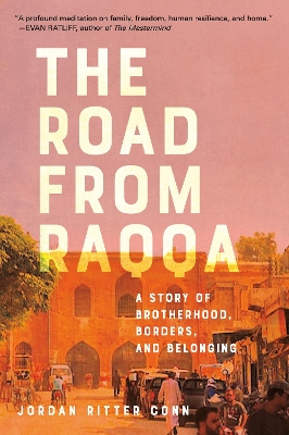 The Road from Raqqa: A Story of Brotherhood, Borders, and Belonging book