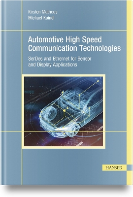 Automotive High Speed Communication Technologies: SerDes and Ethernet for Sensor and Display Applications book