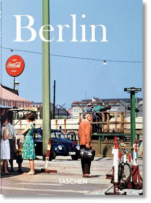 Berlin. Portrait of a City by Taschen