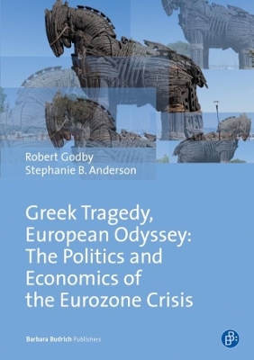 Greek Tragedy, European Odyssey: The Politics and Economics of the Eurozone Crisis book