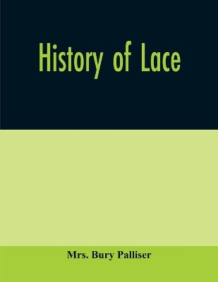 History of lace by Mrs Bury Palliser