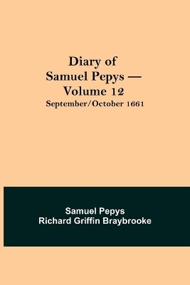 Diary of Samuel Pepys - Volume 12: September/October 1661 book