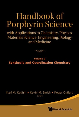 Handbook Of Porphyrin Science: With Applications To Chemistry, Physics, Materials Science, Engineering, Biology And Medicine - Volume 2: Synthesis And Coordination Chemistry book