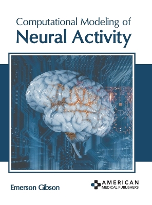 Computational Modeling of Neural Activity book