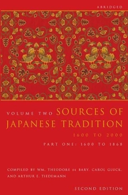 Sources of Japanese Tradition, Abridged: 1600 to 2000; Part 2: 1868 to 2000 by Wm. Theodore De Bary