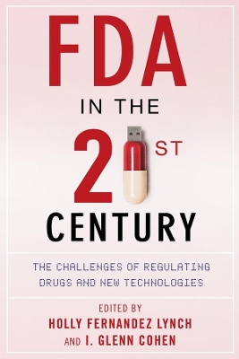 FDA in the Twenty-First Century: The Challenges of Regulating Drugs and New Technologies book