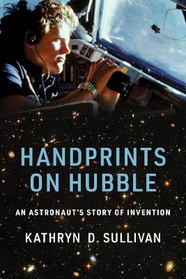 Handprints on Hubble: An Astronaut's Story of Invention book