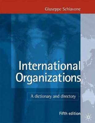 International Organizations: A Dictionary and Directory by Giuseppe Schiavone