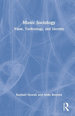 Music Sociology: Value, Technology, and Identity by Raphaël Nowak