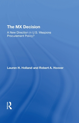 The Mx Decision: A New Direction In U.s. Weapons Procurement Policy? by Lauren H Holland