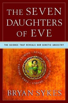 The Seven Daughters of Eve by Bryan Sykes