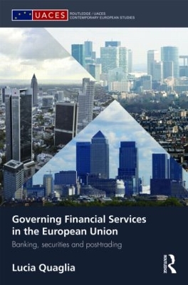 Governing Financial Services in the European Union by Lucia Quaglia