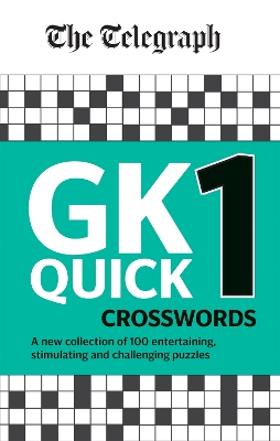 The Telegraph GK Quick Crosswords Volume 1: A brand new complitation of 100 General Knowledge Quick Crosswords book