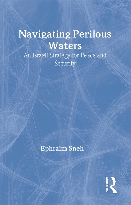 Navigating Perilous Waters: An Israeli Strategy for Peace and Security book