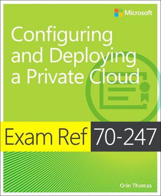 Exam Ref 70-247 Configuring and Deploying a Private Cloud (MCSE) book