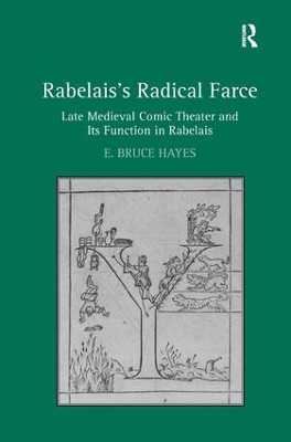 Rabelais's Radical Farce: Late Medieval Comic Theater and Its Function in Rabelais book